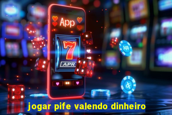 jogar pife valendo dinheiro